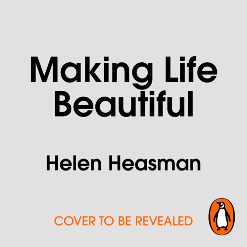 Book cover of Making Life Beautiful by Helen Heasman