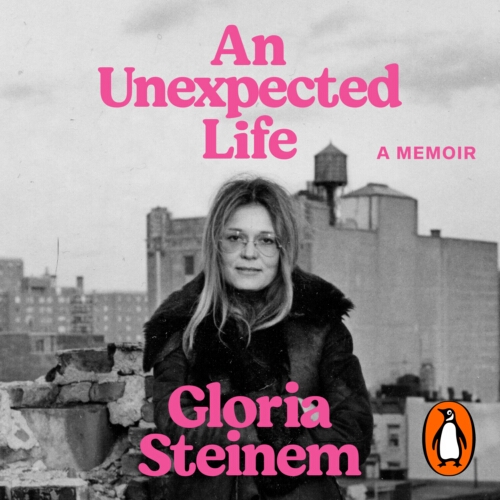 Book cover of An Unexpected Life by Gloria Steinem