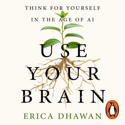 Book cover of Use Your Brain by Erica Dhawan