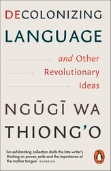 Book cover of Decolonizing Language and Other Revolutionary Ideas by Ngugi wa Thiong'o