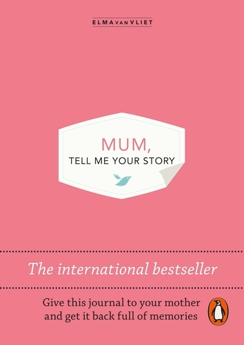 Book cover of Mum, Tell Me Your Story by Elma van Vliet