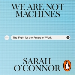 Book cover of We Are Not Machines by Sarah O'Connor