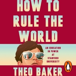 Book cover of How to Rule the World by Theo Baker