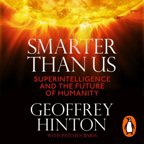 Book cover of Smarter Than Us by Geoffrey Hinton, Patchen Barss