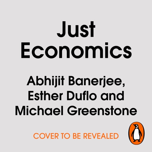 Book cover of Just Economics by Abhijit V. Banerjee, Esther Duflo, Michael Greenstone
