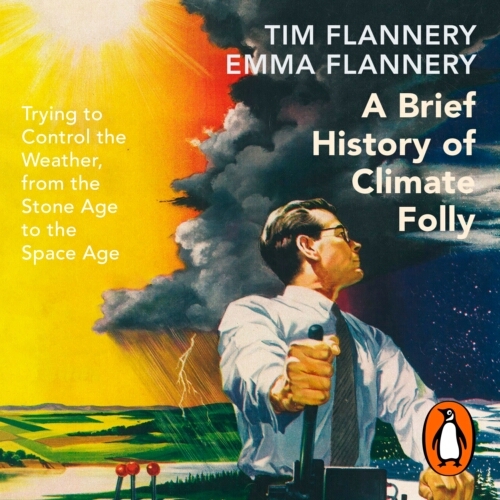 Book cover of A Brief History of Climate Folly by Tim Flannery, Emma Flannery