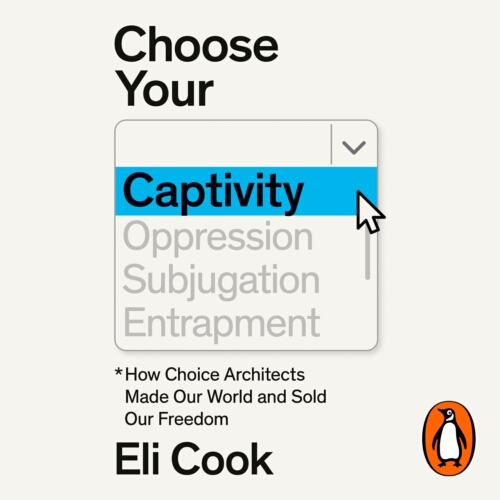 Book cover of Choose Your Captivity by Eli Cook