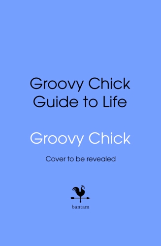 Book cover of Groovy Chick Guide to Life by Bang On The Door