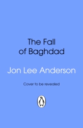 Book cover of The Fall of Baghdad by Jon Lee Anderson