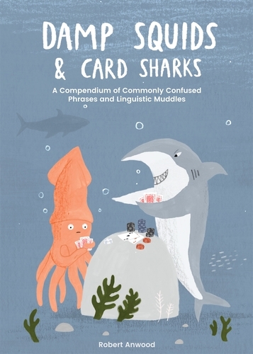 Book cover of Damp Squids and Card Sharks by Robert Anwood