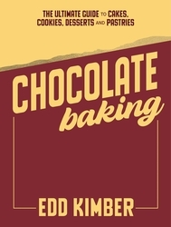 Book cover of Chocolate Baking by Edd Kimber