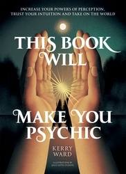 Book cover of This Book Will Make You Psychic by Kerry Ward