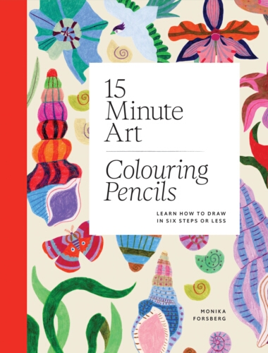 Book cover of 15-Minute Art Colouring Pencils by Monika Forsberg