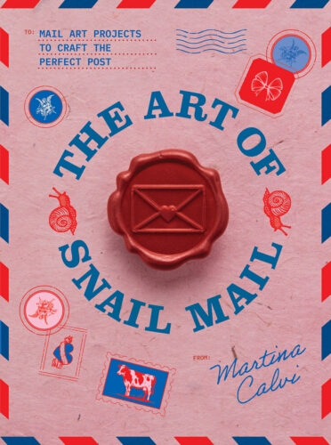 Book cover of The Art of Snail Mail by Martina Calvi