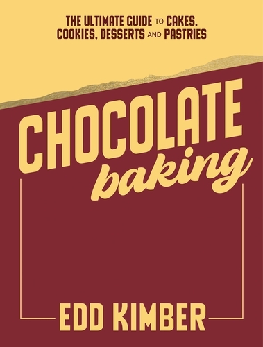 Book cover of Chocolate Baking by Edd Kimber