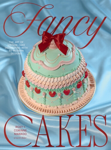 Book cover of Fancy Cakes by Roxy Mankoo, Corinne Mankoo