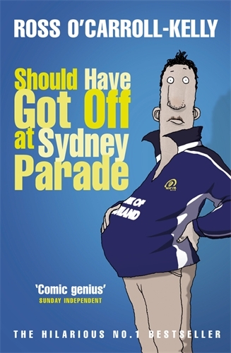 Book cover of Should Have Got Off at Sydney Parade by Ross O'Carroll-Kelly
