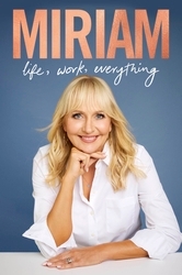 Book cover of Miriam: Life, Work, Everything by Miriam O'Callaghan