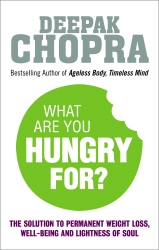 Book cover of What Are You Hungry For? by Deepak Chopra