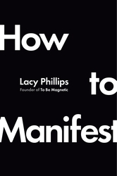 Book cover of How to Manifest by Lacy Phillips