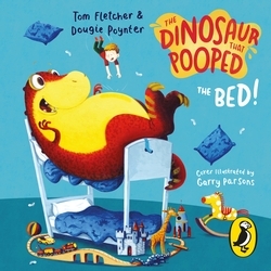 Book cover of The Dinosaur that Pooped the Bed! by Tom Fletcher, Dougie Poynter