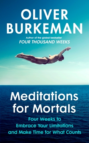 Book cover of Meditations for Mortals by Oliver Burkeman