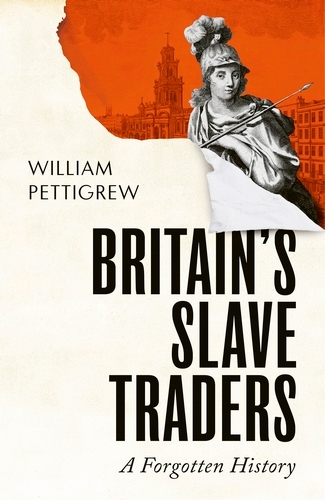 Book cover of Britain's Slave Traders by William A. Pettigrew