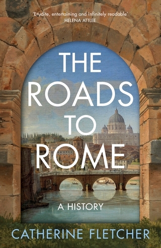 Book cover of The Roads To Rome by Catherine Fletcher