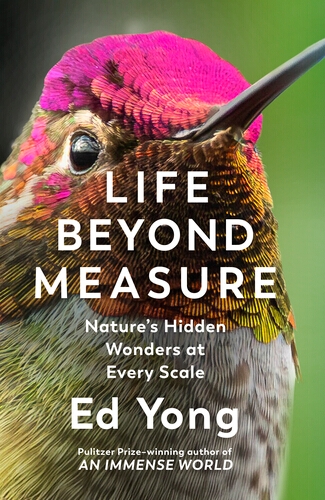Book cover of Life Beyond Measure by Ed Yong