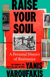 Book cover of Raise Your Soul by Yanis Varoufakis