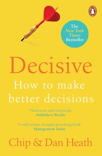 Book cover of Decisive by Chip Heath, Dan Heath