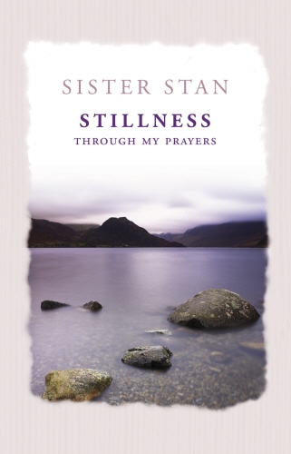 Book cover of Stillness Through My Prayers by Sister Stanislaus Kennedy