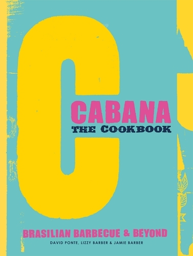 Book cover of The Cabana Cookbook by David Ponte, Lizzy Barber, Jamie Barber