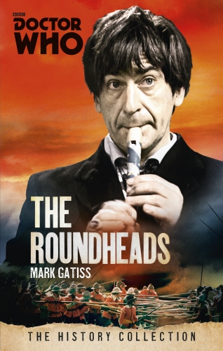 Book cover of Doctor Who: The Roundheads by Mark Gatiss