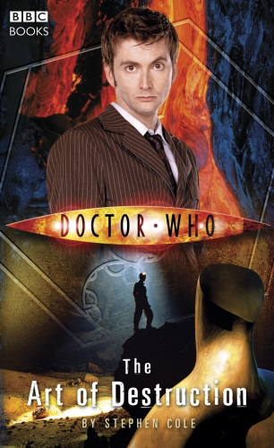 Book cover of #82 - Doctor Who: The Art of Destruction by Steve Cole