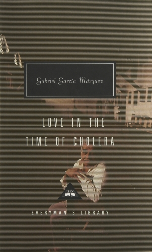 Book cover of Love In The Time Of Cholera by Gabriel Garcia Marquez