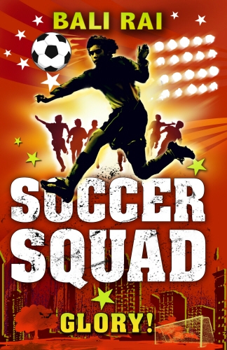 Book cover of #4 - Soccer Squad: Glory! by Bali Rai