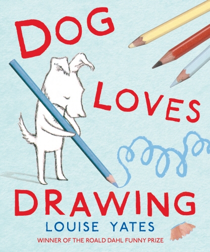Book cover of Dog Loves Drawing by Louise Yates