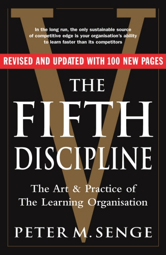 Book cover of The Fifth Discipline: The art and practice of the learning organization by Peter M Senge