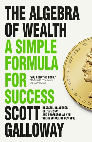 Book cover of The Algebra of Wealth by Scott Galloway