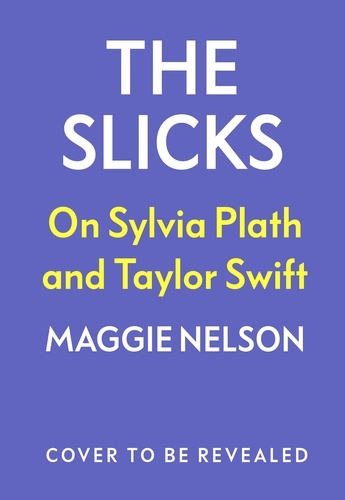 Book cover of The Slicks by Maggie Nelson
