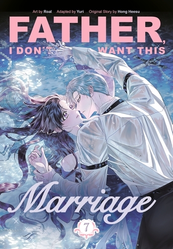 Book cover of Father, I Don't Want This Marriage, Vol. 7 by Hong Heesu, Yuri