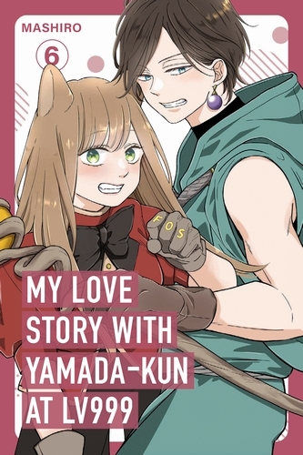 Book cover of My Love Story with Yamada-kun at Lv999, Vol. 6 by Mashiro