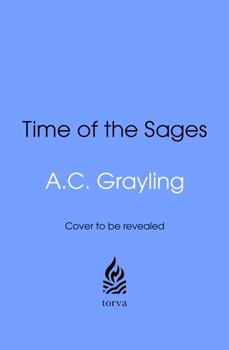 Book cover of Time of the Sages by A. C. Grayling