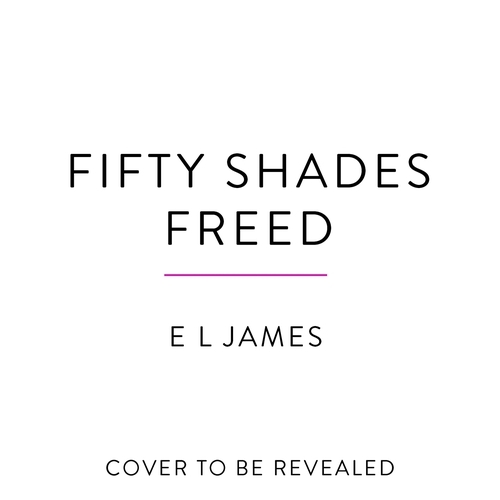 Book cover of Fifty Shades Freed by E L James