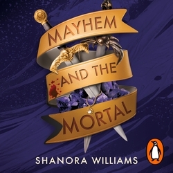Book cover of Mayhem and the Mortal by Shanora Williams