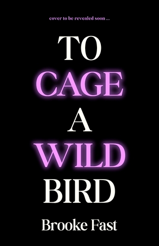 Book cover of To Cage a Wild Bird by Brooke Fast