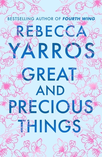 Book cover of Great and Precious Things by Rebecca Yarros