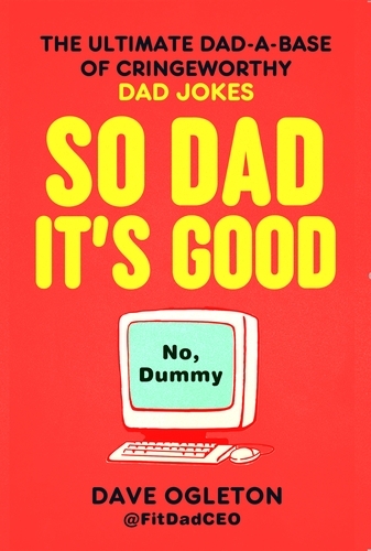 Book cover of So Dad It's Good by Dave Ogleton
