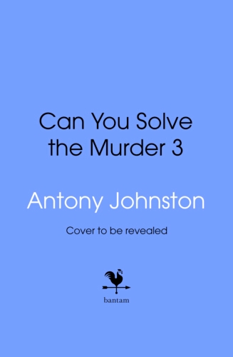 Book cover of Can You Solve the Murder 3 by Antony Johnston